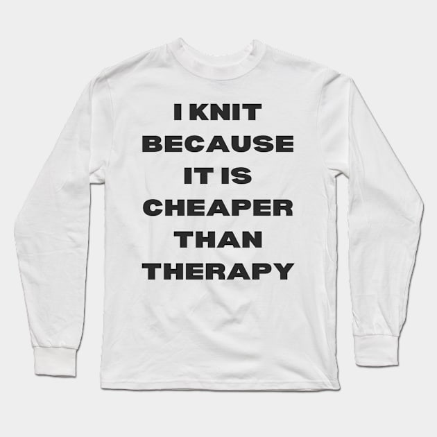 I knit because Long Sleeve T-Shirt by Kamaloca